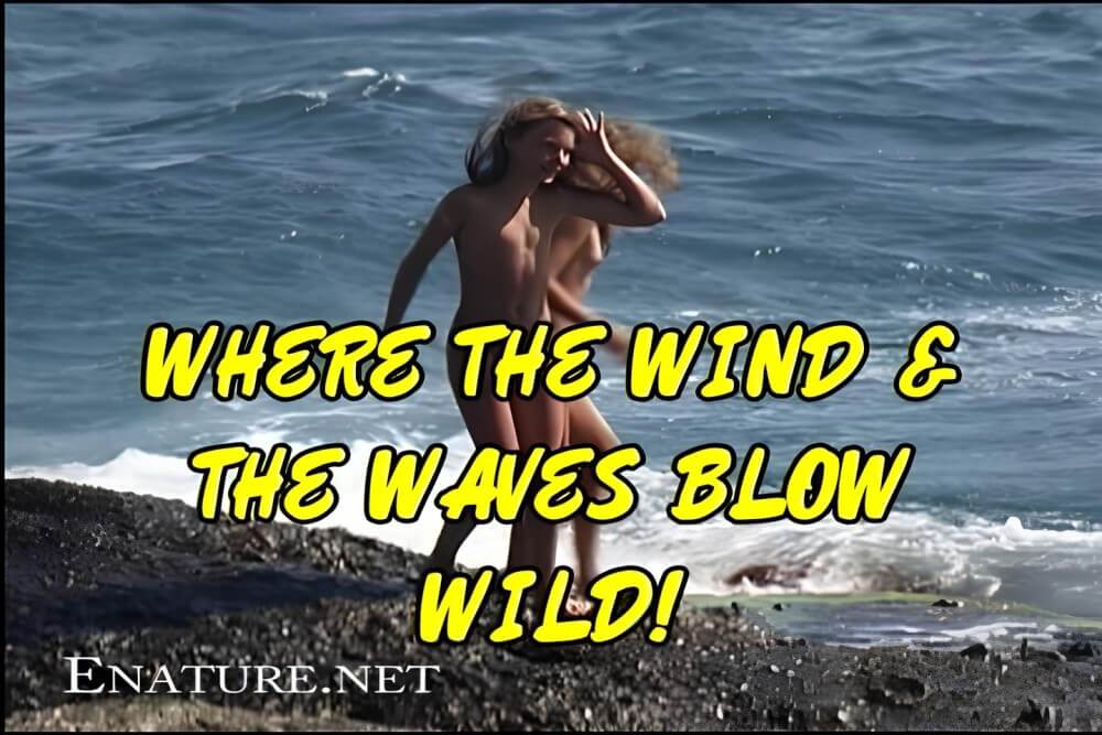 Enature - Where the Wind and the Waves Blow Wild! - Naturism and nudism